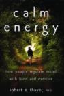 Image for Calm energy  : how people regulate mood with food and exercise