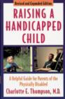 Image for Raising a handicapped child  : a helpful guide for parents of the physically disabled