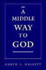 Image for A Middle Way to God