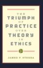 Image for The Triumph of Practice over Theory in Ethics