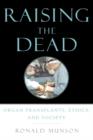 Image for Raising the Dead : Organ transplants, ethics, and society