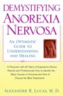 Image for Demystifying anorexia nervosa  : an optimistic guide to understanding and healing