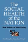 Image for The Social Health of the Nation : How America is Really Doing