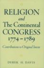 Image for Religion and the Continental Congress, 1774-1789  : contributions to original intent