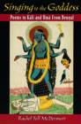 Image for Singing to the goddess  : poems to Kali and Uma from Bengal
