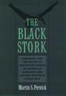 Image for The Black Stork : Eugenics and the Death of `Defective&#39; Babies in American Medicine and Motion Pictures since 1915