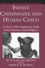 Image for Infant chimpanzee and human child  : a classic 1935 comparative study of ape emotions and intelligence