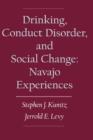 Image for Drinking, conduct disorder and social change  : the Navajo experiences