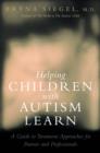 Image for Helping children with autism learn  : treatment approaches for parents and professionals
