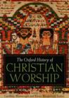Image for The Oxford history of Christian worship