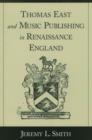 Image for Thomas East and music publishing in Renaissance England