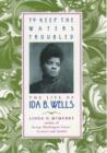 Image for To keep the waters troubled  : the life of Ida B. Wells