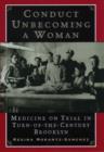 Image for Conduct unbecoming a woman  : medicine on trial in turn-of-the-century Brooklyn