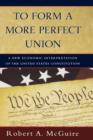 Image for To form a more perfect union  : a new economic interpretation of the United States constitution