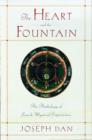 Image for The heart and the fountain  : an anthology of Jewish mystical experiences