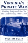 Image for Virginia&#39;s private war  : feeding body and soul in the Confederacy, 1861-1865