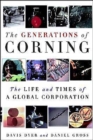 Image for The generations of Corning  : the life and times of a global corporation