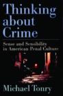 Image for Thinking about crime  : sense and sensibility in American penal culture