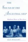 Image for The sound of the ancestral ship  : Highland music of West Java