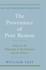 Image for The provenance of pure reason  : essays in the philosophy of mathematics and its history