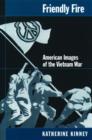 Image for Friendly fire  : American images of the Vietnam War