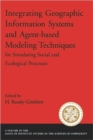 Image for Integrating geographic information systems and agent-based modeling techniques for understanding social and ecological processes