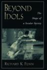 Image for Beyond idols  : the shape of a secular society