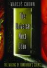 Image for The universe next door  : the making of tomorrow&#39;s science