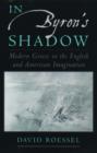 Image for In Byron&#39;s shadow  : modern Greece in the English and American imagination