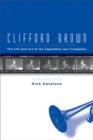 Image for Clifford Brown  : the life and art of the legendary jazz trumpeter