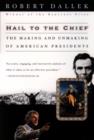 Image for Hail to the chief  : the making and unmaking of American presidents