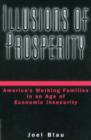 Image for Illusions of Prosperity : America&#39;s Working Families in an Age of Economic Insecurity