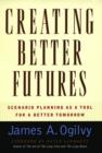 Image for Building better futures  : scenario planning as a tool for social creativity