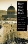 Image for Holy war, holy peace  : how religion can bring peace to the Middle East