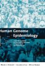 Image for Human genome epidemiology  : a scientific foundation for using genetic information to improve health and prevent disease