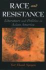 Image for Race and resistance  : literature and politics in Asian America