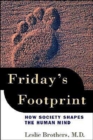 Image for Friday&#39;s footprint  : how society shapes the human mind