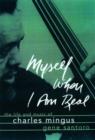 Image for Myself when I am real  : the life and music of Charles Mingus