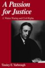Image for A passion for justice  : J. Waties Waring and civil rights