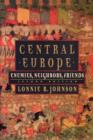 Image for Central Europe : Enemies, Neighbors, Friends