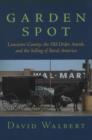 Image for Garden Spot  : Lancaster County, the Old Order Amish, and the selling of rural America