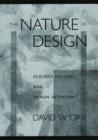 Image for The nature of design  : ecology, culture, and human intention