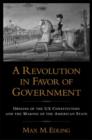 Image for A Revolution in Favor of Government: : Origins of the U.S. Constitution and the Making of the American State