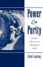 Image for Power and purity  : Cathar heresy in medieval italy