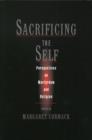 Image for Sacrificing the self  : martyrdom in world religions