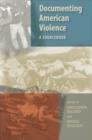 Image for Documenting American violence  : a sourcebook