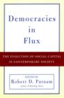 Image for Democracies in flux  : the evolution of social capital in contemporary society