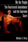 Image for We the people  : the Fourteenth Amendment and the Supreme Court