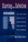 Image for Starving for salvation  : the spiritual dimensions of eating problems among American girls and women