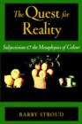 Image for The quest for reality  : subjectivism and the metaphysics of colour
